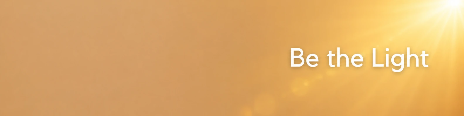 Be the Light quote LinkedIn banner for a professional profile