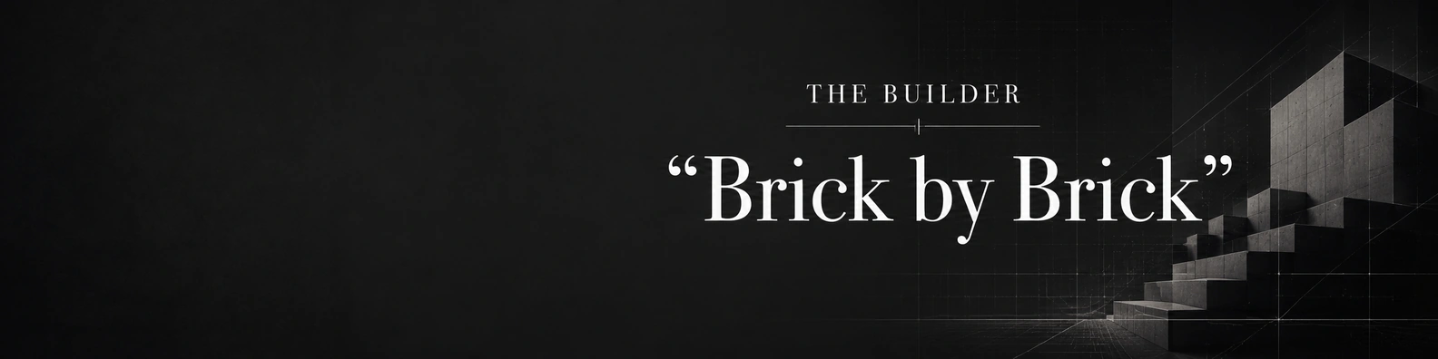 Dark architectural LinkedIn background banner with the quote Brick by Brick.